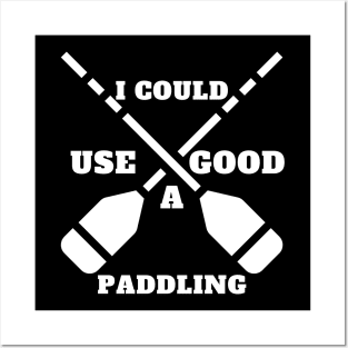 i could use a good paddling Posters and Art